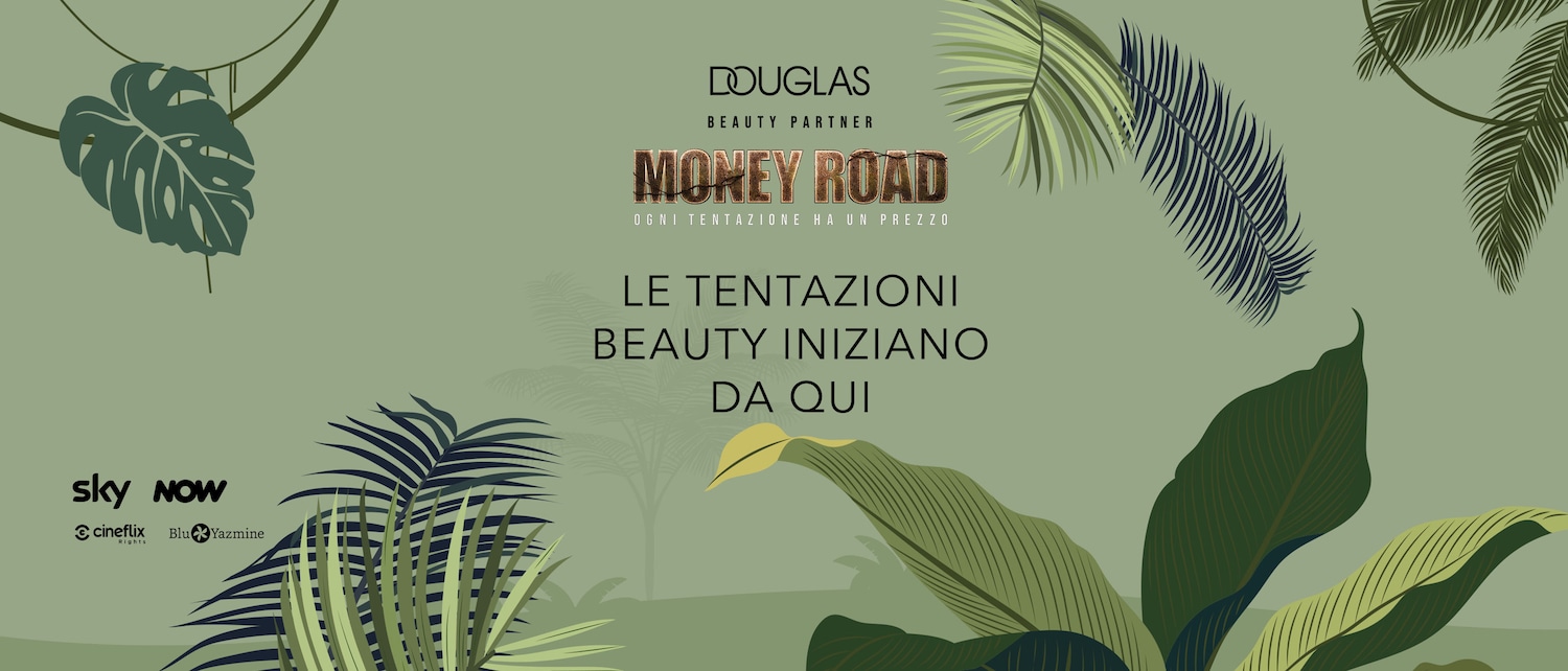 Esplora le tentazioni beauty da Douglas, partner di bellezza, ispirate a "Money Road": ogni tentazione ha il suo prezzo, le tentazioni beauty iniziano da qui.
