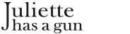 Ai prodotti di Juliette has a gun